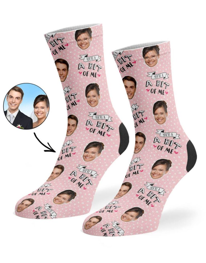 You're A Bit Of Me Custom Socks